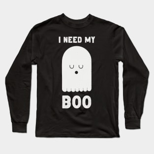 I Need My Boo Long Sleeve T-Shirt